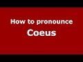 How to pronounce Coeus (Greek/Greece) - PronounceNames.com