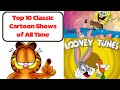 Top 10 Classic Cartoon Shows Of All Time
