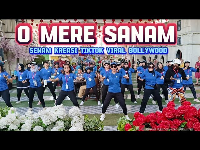 O MERE SANAM || BOLLYWOOD || SENAM KREASI TIKTOK VIRAL || WADUK CENGKLIK || @sanggarsenamatya8917 class=