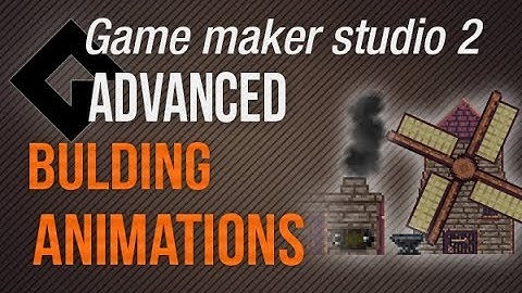 🔴Game Maker Studio 2 | Advanced - Building animations