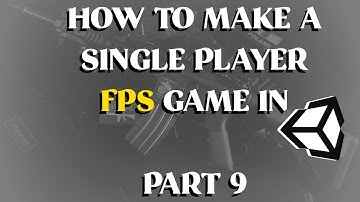 How to Make a Single Player FPS Game in Unity - Part 9