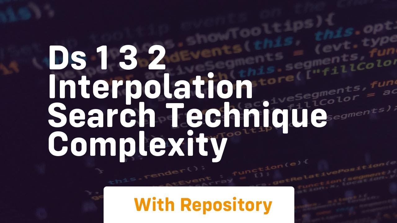 Ds 1 3 2 interpolation search technique complexity - YouTube