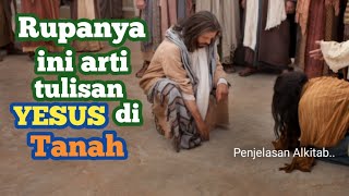 Tidak disangka rupanya ini arti tulisan Yesus di tanah | penjelasan alkitab