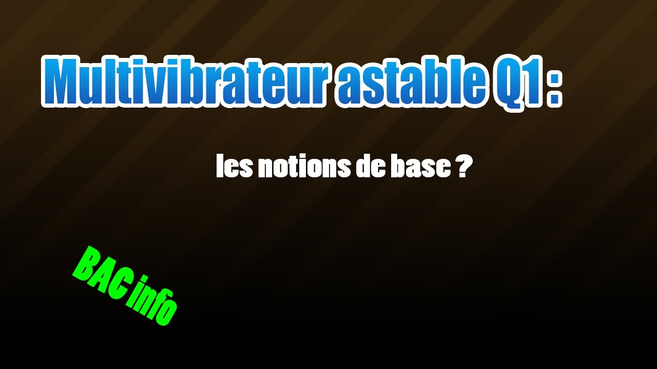 01_multivibrateur astable: les notions de base ?