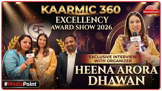 Kaarmic 360 Excellency Award Show 2026 | Exclusive Interview with Organizer Heena Arora Dhawan