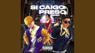 Si Caigo Preso (Remix)