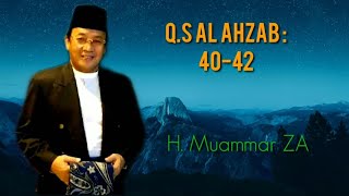 H. Muammar ZA Q.S Al Ahzab : 40-42 ngademin hati