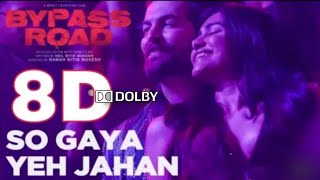 8D So gya ye jahan || Bypass road|| Dolby Sound || AR 3D Production