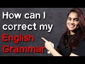 This is how you can correct your English grammar. Try this!