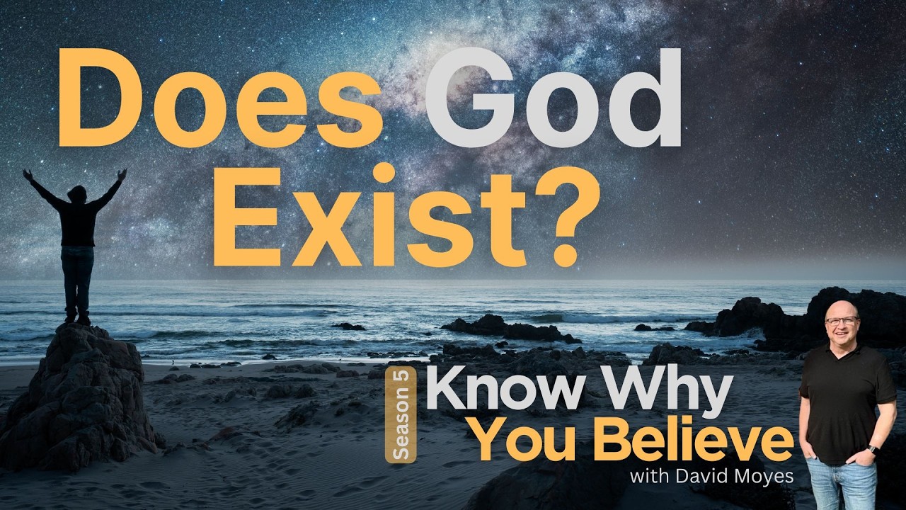 Know Why You Believe - Does God Exist?