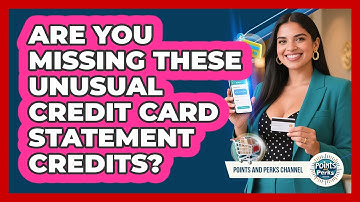 Are You Missing These Unusual Credit Card Statement Credits? - Points and Perks Channel