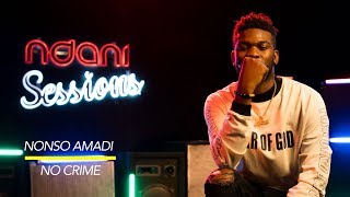 Nonso Amadi Performs 'No Crime' LIVE on NdaniSessions