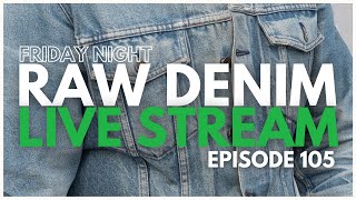 Naked & Famous Denim Live Stream - Episode 105