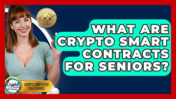 What Are Crypto Smart Contracts For Seniors? - Crypto Simplified for Seniors