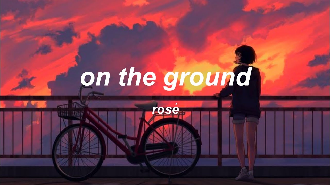 rosé – on the ground °lyrics