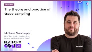 The theory and practice of trace sampling - Michele Mancioppi | PlatformCon 2026