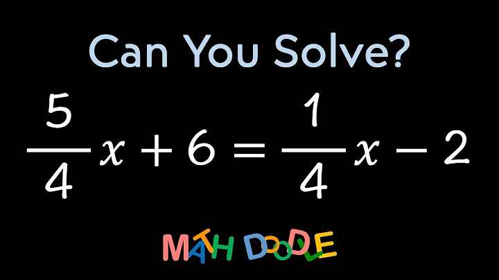 Solving Linear Equation “(5/4)𝑥 + 6 = (1/4)𝑥 – 2” | Step-by-Step Algebra Solution - Math Doodle