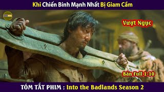 [Review Phim] Into the Badlands 2 | Bản Full 1-10 | Nguồn Gốc Sức Mạnh Thần Bí