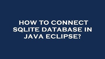 How to connect sqlite database in java eclipse?