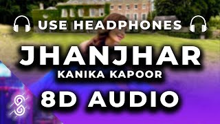 Jhanjhar 8D Audio Song - Kanika Kapoor, Deep Money &amp; Nitin Gupta 🎧