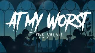 Pink Sweat$ - At My Worst (Lyrics Terjemahan)