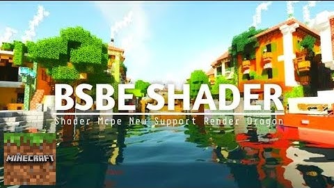 TOP 1 SHADER MCPE 1.19.60 & 1.20 || BSBE SHADER - REAL SUPPORT RENDER DRAGON & REALISTIC SHADER