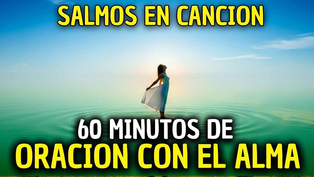 7 Salmos Cantados para Orar Cuando el Alma Está Cansada | 1 Hora de ...