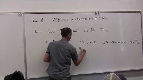 Linear Algebra, Lesson 5, Video 6: Algebraic Properties of Two Norm