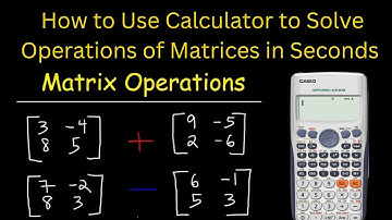 How to Use Calculator to Solve Operations of Matrices in Seconds