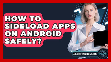 How To Sideload Apps On Android Safely? - All About Operating Systems