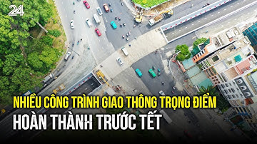 Nhiều công trình giao thông trọng điểm hoàn thành trước Tết | VTV24