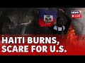 LIVE |  Large-Scale Jailbreak, Armed Gangs Protest, Torch Property | Haiti Civil Unrest LIVE