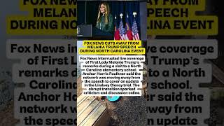 Details FOX NEWS CUTS AWAY FROM MELANIA TRUMP SPEECH DURING NORTH CAROLINA EVENT Update