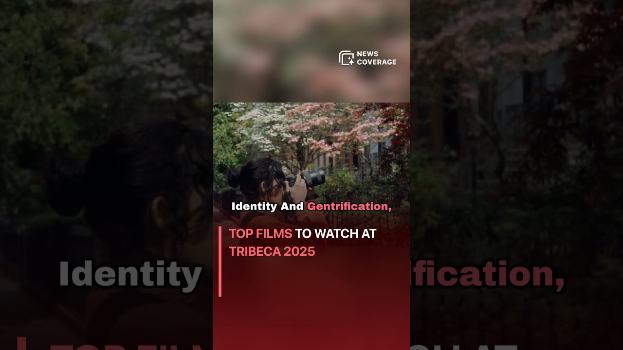 Top Films to Watch at Tribeca 2025 