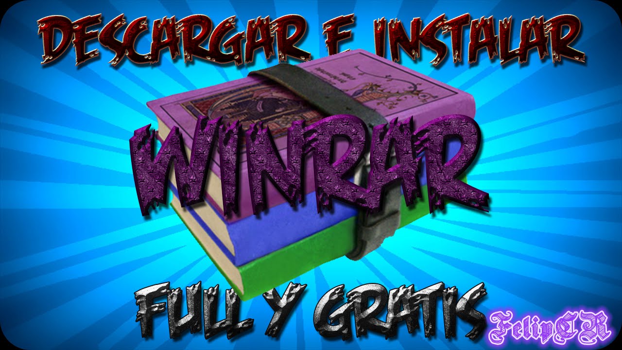 Descargar e instalar WinRAR full y gratis  FelipeCR  32 y 64 Bits 