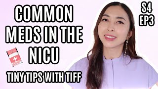 TINY TIPS WITH TIFF S4 EP 3: Common Medications Used in the NICU. TOP 10!