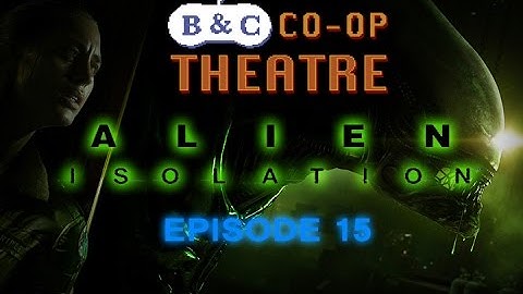 Alien: Isolation Episode 15 - Through the Fire and the Flames