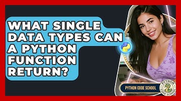 What Single Data Types Can A Python Function Return? - Python Code School