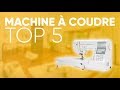 TOP5 : MEILLEURE MACHINE À COUDRE (2019)