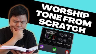 7 Steps To Building GREAT Worship Tone! (Line 6 HX Stomp)