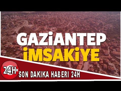 2018 Gaziantep imsakiye sahur ve iftar vakti! Sabah ve Akşam ezanı saati...
