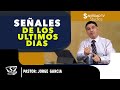 SEÑALES DE LOS ULTIMOS DIAS Pastor Jorge garcia