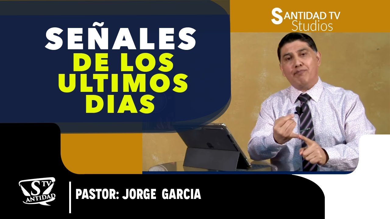 SEÑALES DE LOS ULTIMOS DIAS Pastor Jorge garcia - YouTube