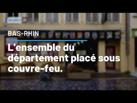 BAS-RHIN : L'ensemble du département placé sous couvre-feu.