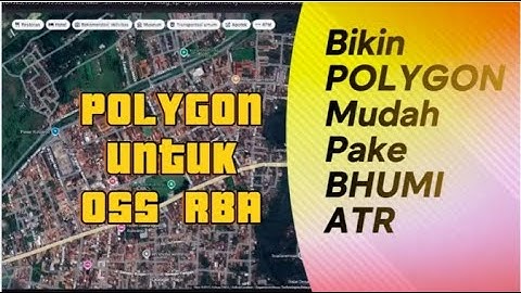 Cara Mudah Bikin Peta Polygon untuk OSS pakai Bhumi ATR