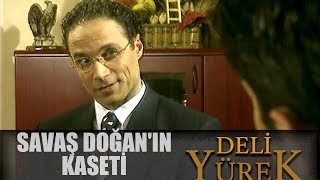 Deli Yürek Bölüm 22 - Savaş Doğanın Kaseti