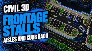 Frontage Stalls, Aisles and Curb Radii in Civil 3D | Lesson 15