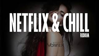 Netflixxx & Chill Riddim - Dj Vortex 254