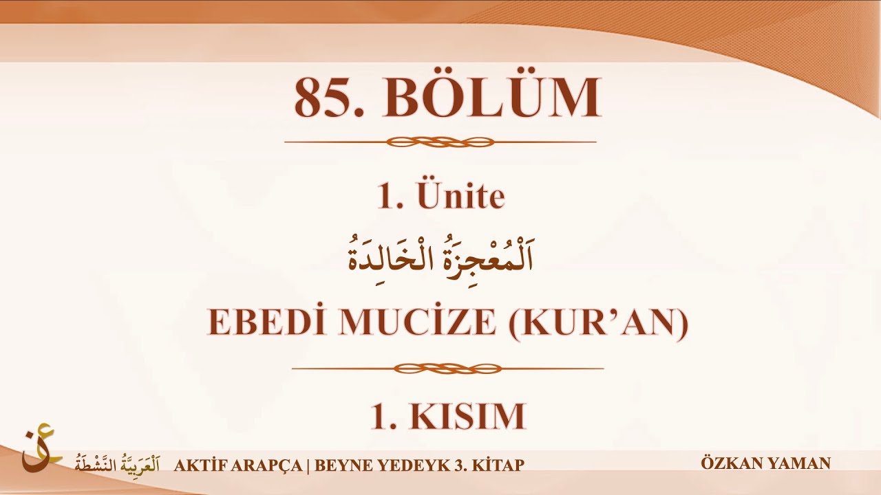 AKTİF ARAPÇA 85 - BEYNE YEDEYK 3.CİLT - 1. ÜNİTE - (EL MUCİZET'ÜL HALİDE - 1. KISIM)