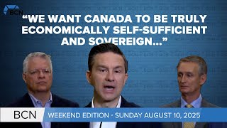 Poilievre introduces Canadian Sovereignty Act   l Aug 10, 2025 l BCN Weekend Edition